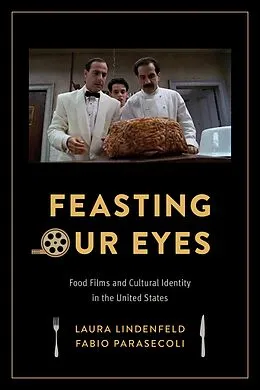 E-Book (epub) Feasting Our Eyes von Laura Lindenfeld, Fabio Parasecoli