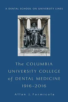 E-Book (epub) The Columbia University College of Dental Medicine, 1916-2016 von Allan Formicola