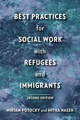 ePUB Best Practices for Social Work with Refugees and Immigrants von Miriam Potocky, Mitra Naseh