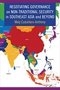 E-Book (epub) Negotiating Governance on Non-Traditional Security in Southeast Asia and Beyond von Mely Caballero-Anthony