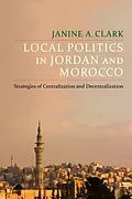 E-Book (pdf) Local Politics in Jordan and Morocco von Janine A. Clark