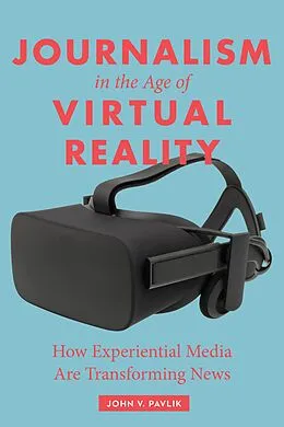 E-Book (epub) Journalism in the Age of Virtual Reality von John Pavlik