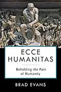 E-Book (epub) Ecce Humanitas von Brad Evans