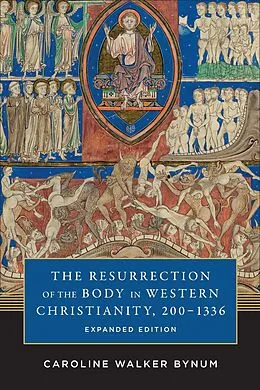 E-Book (epub) The Resurrection of the Body in Western Christianity, 200-1336 von Caroline Walker Bynum