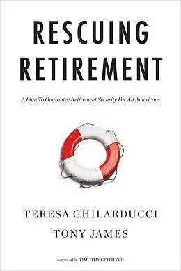 E-Book (pdf) Rescuing Retirement von Teresa Ghilarducci, Tony James