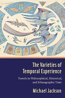 E-Book (pdf) The Varieties of Temporal Experience von Michael D. Jackson