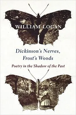 E-Book (epub) Dickinson's Nerves, Frost's Woods von William Logan
