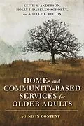 E-Book (epub) Home- and Community-Based Services for Older Adults von Keith Anderson, Holly Dabelko-Schoeny, Noelle Fields