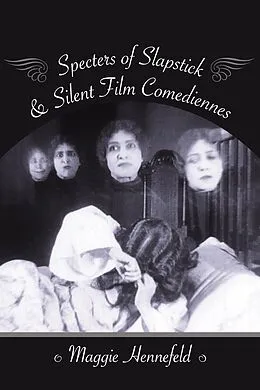 E-Book (epub) Specters of Slapstick and Silent Film Comediennes von Maggie Hennefeld