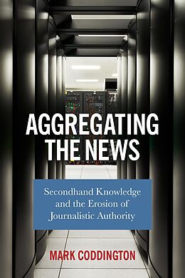 E-Book (pdf) Aggregating the News von Mark Coddington