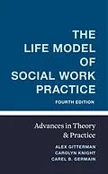 E-Book (epub) The Life Model of Social Work Practice von Alex Gitterman, Carolyn Knight, Carel Germain