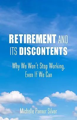 ePUB Retirement and Its Discontents von Michelle Pannor Silver