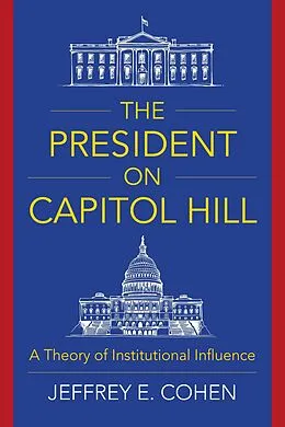 E-Book (epub) The President on Capitol Hill von Jeffrey E. Cohen
