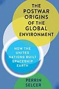 E-Book (epub) The Postwar Origins of the Global Environment von Perrin Selcer