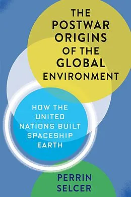 E-Book (epub) The Postwar Origins of the Global Environment von Perrin Selcer