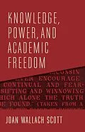 E-Book (epub) Knowledge, Power, and Academic Freedom von Joan Wallach Scott