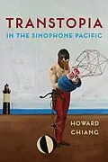 E-Book (epub) Transtopia in the Sinophone Pacific von Howard Chiang