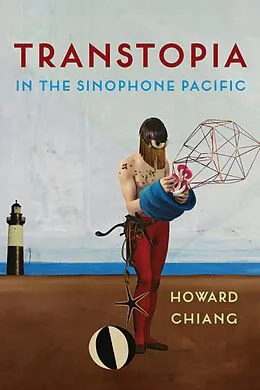E-Book (epub) Transtopia in the Sinophone Pacific von Howard Chiang