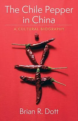 E-Book (epub) The Chile Pepper in China von Brian R. Dott