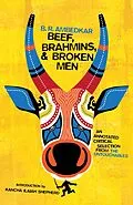 E-Book (epub) Beef, Brahmins, and Broken Men von B. R. Ambedkar