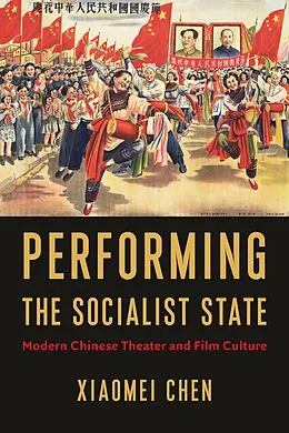E-Book (epub) Performing the Socialist State von Xiaomei Chen