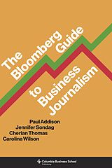 eBook (epub) The Bloomberg Guide to Business Journalism de Paul Addison, Jennifer Sondag, Cherian Thomas