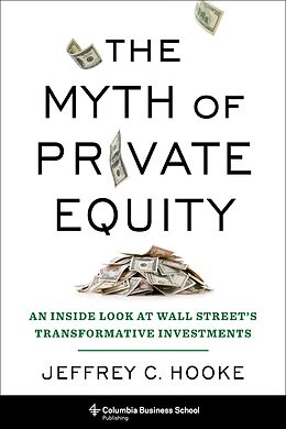 eBook (epub) The Myth of Private Equity de Jeffrey C. Hooke