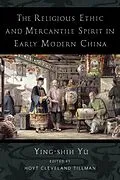 E-Book (epub) The Religious Ethic and Mercantile Spirit in Early Modern China von Ying-Shih Yü