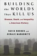 E-Book (epub) Building the Worlds That Kill Us von David Rosner, Gerald Markowitz