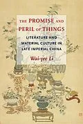 E-Book (epub) The Promise and Peril of Things von Wai-Yee Li