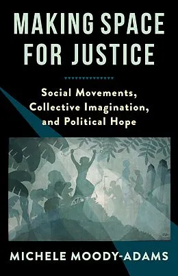 E-Book (epub) Making Space for Justice von Michele Moody-Adams