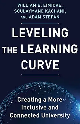 E-Book (epub) Leveling the Learning Curve von William B. Eimicke, Soulaymane Kachani, Adam Stepan