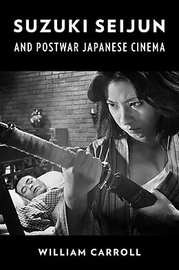 E-Book (epub) Suzuki Seijun and Postwar Japanese Cinema von William Carroll