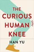 E-Book (epub) The Curious Human Knee von Han Yu