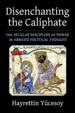 E-Book (epub) Disenchanting the Caliphate von Hayrettin Yücesoy
