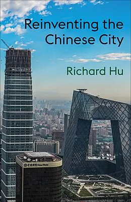 E-Book (epub) Reinventing the Chinese City von Richard Hu