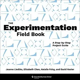E-Book (epub) The Experimentation Field Book von Jeanne Liedtka, Elizabeth Chen, Natalie Foley