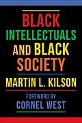 E-Book (epub) Black Intellectuals and Black Society von Martin L. Kilson
