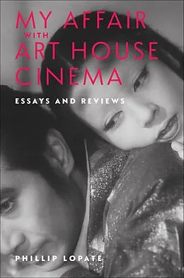 E-Book (epub) My Affair with Art House Cinema von Phillip Lopate