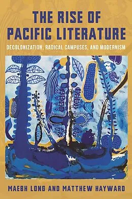 E-Book (epub) The Rise of Pacific Literature von Matthew Hayward, Maebh Long
