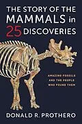 E-Book (epub) The Story of the Mammals in 25 Discoveries von Donald R. Prothero