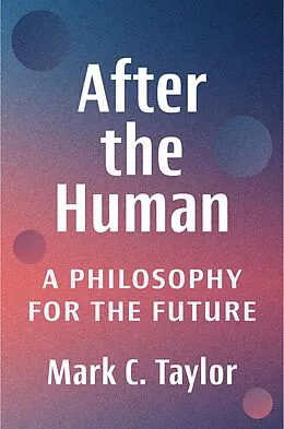 E-Book (epub) After the Human von Mark C. Taylor
