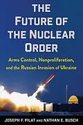 E-Book (epub) The Future of the Nuclear Order von Joseph F. Pilat, Nathan E. Busch