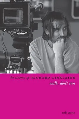 E-Book (epub) The Cinema of Richard Linklater von Rob Stone