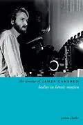 E-Book (epub) The Cinema of James Cameron von James Clarke