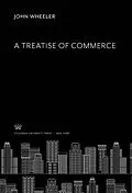 E-Book (pdf) A Treatise of Commerce von John Wheeler