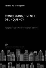 E-Book (pdf) Concerning Juvenile Delinquency von Henry W. Thurston