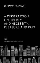 eBook (pdf) A Dissertation on Liberty and Necessity, Pleasure and Pain de Benjamin Franklin