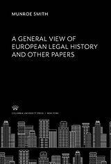 E-Book (pdf) A General View of European Legal History and Other Papers von Munroe Smith