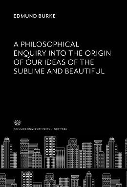 eBook (pdf) A Philosophical Enquiry into the Origin of Our Ideas of the Sublime and Beautiful de Edmund Burke